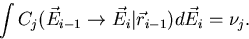 \begin{displaymath}
\int{C_j(\vec{E}_{i-1}\rightarrow\vec{E}_i\vert\vec{r}_{i-1})}d\vec{E}_i = 
\nu_j.\end{displaymath}