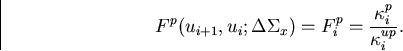 \begin{displaymath}
F^p(u_{i+1},u_{i};\Delta\Sigma_x)= F_i^p = \frac{\kappa_i^p}{\kappa_i^{up}}.\end{displaymath}