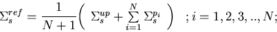 \begin{displaymath}
{\Sigma_s^{ref}} = {{1}\over{N+1}} {\left(\begin{array}
{c}
...
 ...gma_{s}^{p_i}}}}} 
 \end{array}\right)}\;\;\;;
 i = 1,2,3,..,N;\end{displaymath}