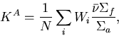 \begin{displaymath}
K^{A} = \frac {1}{N} \sum\limits _{i} W_i {{\bar \nu
{\Sigma_f}} \over{{\Sigma_a}}},\end{displaymath}