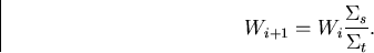 \begin{displaymath}
W_{i+1} = W_i\frac{\Sigma_s}{\Sigma_t}.\end{displaymath}