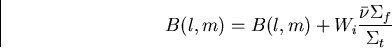 \begin{displaymath}
B(l,m) = B(l,m) + W_i {{\bar\nu\Sigma_f}\over {\Sigma_t}}\end{displaymath}